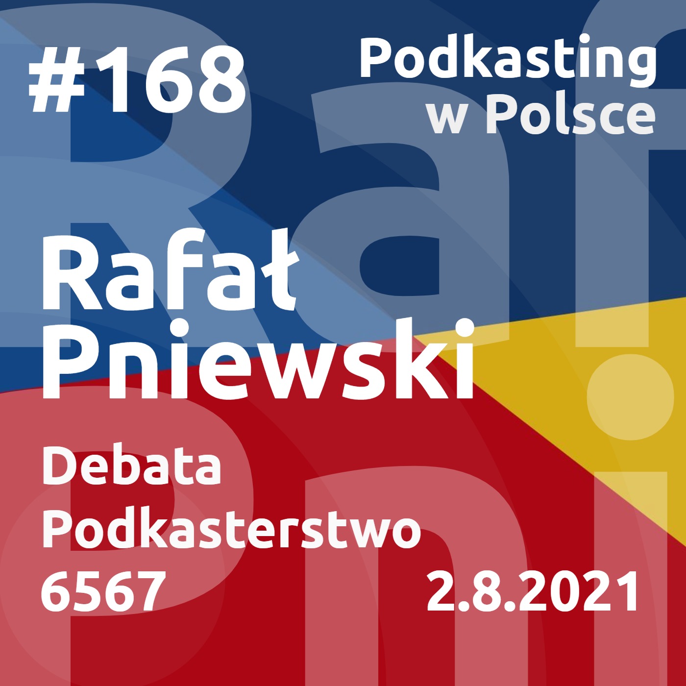 #168 - Rafał Pniewski - Podkasterstwo. Debata